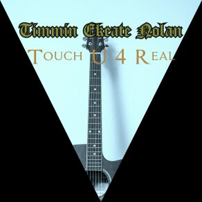 Download track Touch U 4 Real (Instrumental) Timmin Ekeate NolanΟΡΓΑΝΙΚΟ