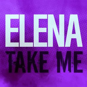 Download track Take Me (Alessandro Piga Remix) Elena