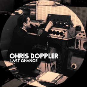 Download track Last Chance Chris Doppler