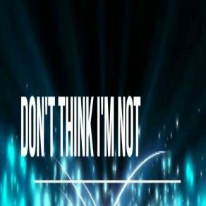 Download track Don't Think I'm Not (Ear Remix) Davon Goins