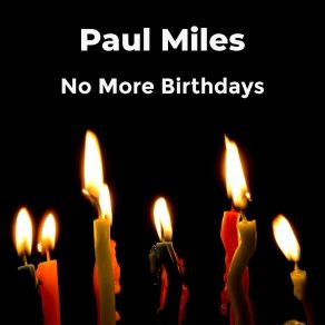 Download track No More Birthdays (Live) Paul Miles