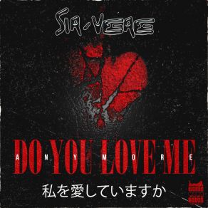 Download track Do You Love Me (Anymore) Sir-Vere