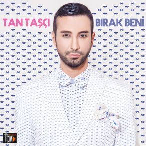 Download track Bırak Beni Tan