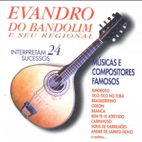 Download track Apanhei-Te Cavaquinho Evandro Do BandolimEvandro Do Bandolim E Seu Regional