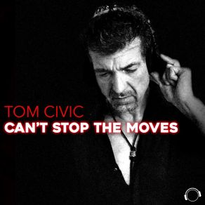 Download track Can't Stop The Moves (DJ Mikro Remix) Tom CivicDj Mikro