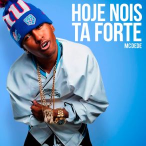 Download track Hoje Nois Ta Forte MC Dede