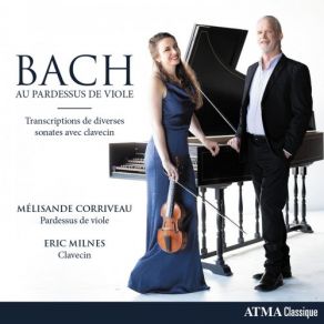 Download track Sonate Pour Viole De Gambe Et Clavecin No. 2 In D Major, BWV 1028 III. Andante Eric Milnes, Mélisande Corriveau