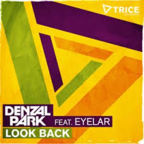 Download track Look Back (Club Mix) Denzal Park, Eyelar