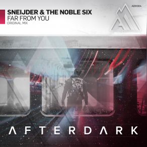 Download track Far From You (Original Mix) Sneijder, The Noble Six