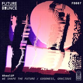 Download track We Shape The Future WheelUP