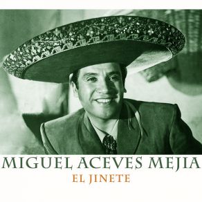 Download track El Jinete Miguel Aceves Mejía