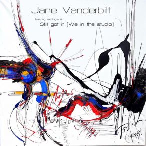 Download track Still Got It (We In The Studio) (Side A) Jane VanderbiltSide A