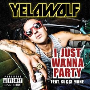 Download track I Just Wanna Party (LP) Yelawolf, Gucci Mane