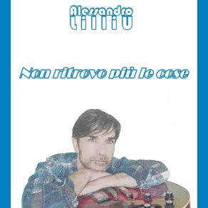 Download track Non Ritrovo Più Le Cose Alessandro Lilliu