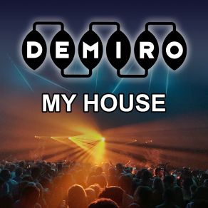 Download track My House (2010 Triad Club Remix) Demiro