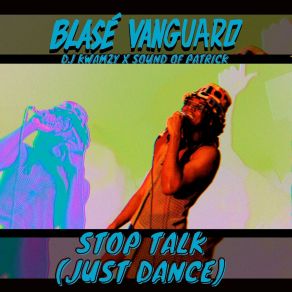 Download track Stop Talk (Just Dance) (Extended Version) DJ KwamzyJust Dance