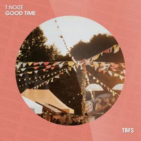 Download track Good Time (Extended Mix) T. Noize