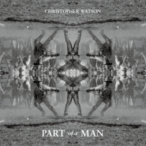 Download track Part Of A Man Christopher Watson