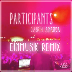 Download track Participants (Einmusik Remix) Gabriel AnandaEinmusik