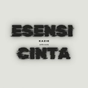 Download track Esensi Cinta Kazie Arvan