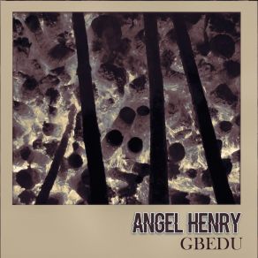 Download track GBEDU Angel Henry