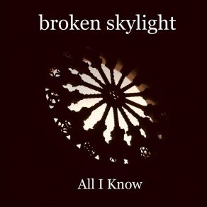 Download track All I Know (Acoustic) Broken Skylight