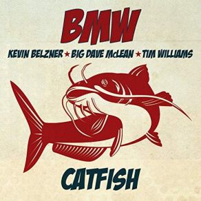 Download track Catfish Blues Tim Williams, Big Dave McLean, Kevin Belzner