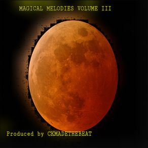 Download track MAGICAL MELODIES 3.3 Ckmadethebeat