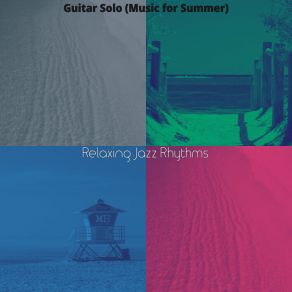 Download track Casual Ambience For Summer Vacation Relaxing Jazz Rhythms