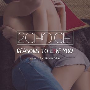 Download track Reasons To Love You 2ChoiceExtended, Jakub Ondra