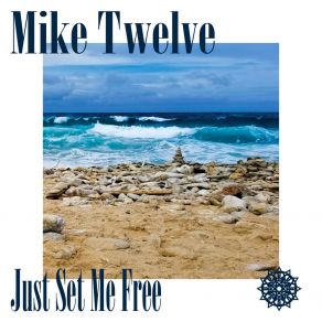 Download track Just Set Me Free Mike Twelve