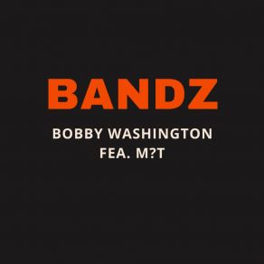 Download track Bandz (Show Mix) Bobby WashingtonM. T