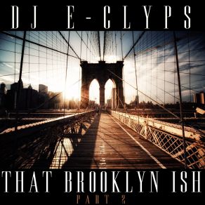 Download track That Brooklyn Ish Part 2 DJ E - Clyps