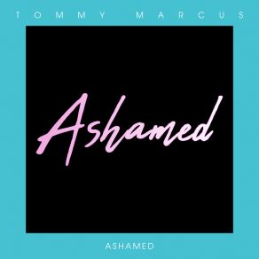 Download track Ashamed (Radio Edit) Tommy Marcus