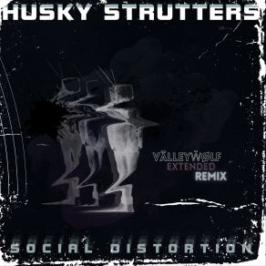 Download track Social Distortion - Välleyẅølf Remix HUSKY STRUTTERSVälleyẄølf