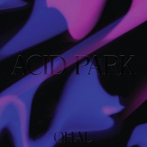 Download track Acid Park Ohal