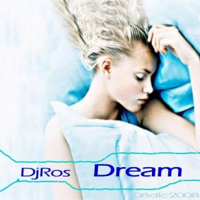 Download track Dj Ros - Dream (18 - 12 - 2008)  Dj Ros