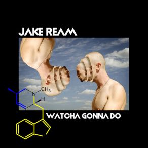 Download track Watcha Gonna Do Jake Ream