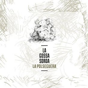 Download track La Polseguera La Gossa Sorda