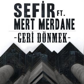 Download track Geri Dönmek SefirMert Merdane