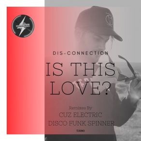 Download track Is This Love (Disco Funk Spinner Remix) Dis-ConnectionDisco Funk Spinner