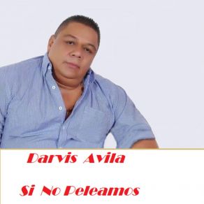 Download track Si No Peleamos Darvis Avila