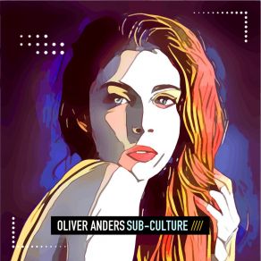 Download track Sub-Culture (Chill Deep Remix) Oliver Anders