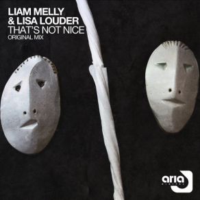 Download track That's Not Nice (Original Mix) Liam Melly, Lisa Louder