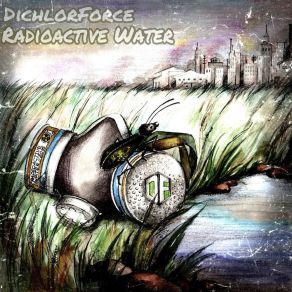 Download track Radioactive Water (Original Mix) DichlorForce