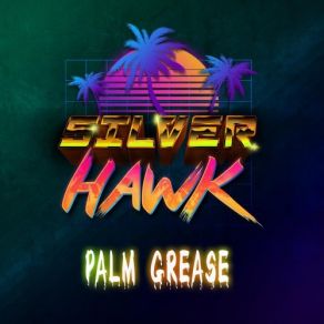 Download track Palm Grease (Summer Opening) Silverhawk