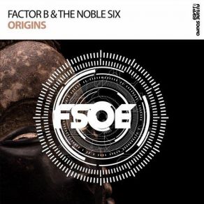 Download track Origins (Extended Mix) The Noble Six, Factor B