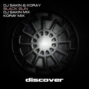 Download track Black Sun (DJ Sakin Mix) Dj Sakin, Koray