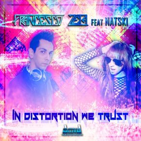 Download track In Distortion We Trust (Original Mix) Francesco Zeta, Natski