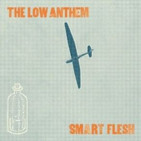 Download track Smart Flesh The Low Anthem